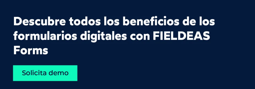 Beneficios de los formularios digitales con FIELDEAS Forms