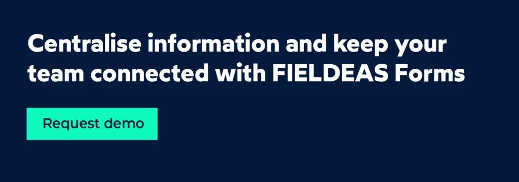 Centralised information and connected departments_FIELDEAS Forms